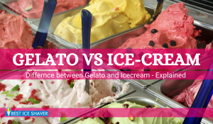 Gelato vs Ice cream : Difference between Gelato and Ice Cream Explained.